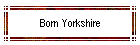 Born Yorkshire